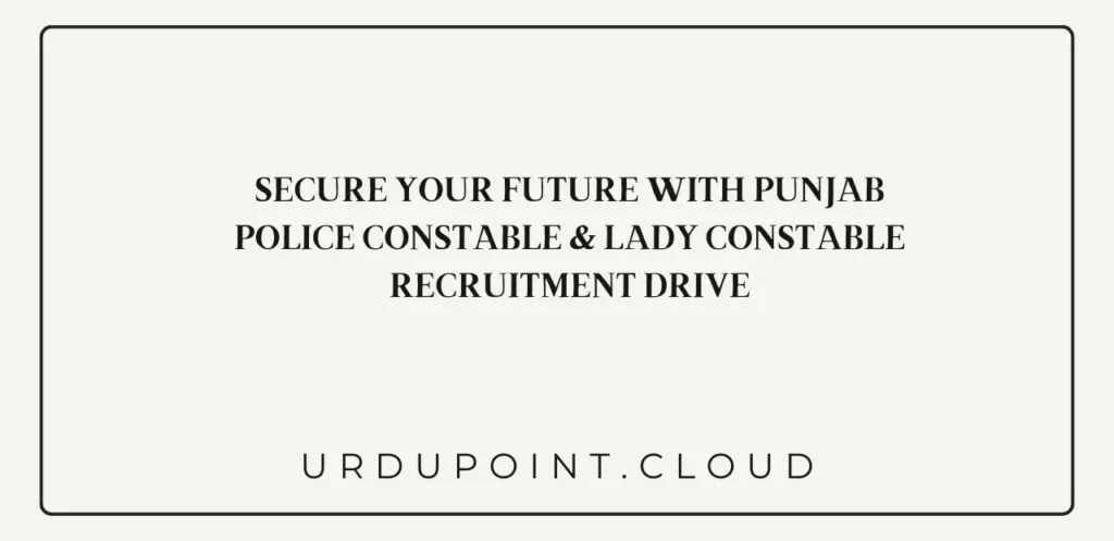 Secure Your Future with Punjab Police Constable & Lady Constable Recruitment Drive