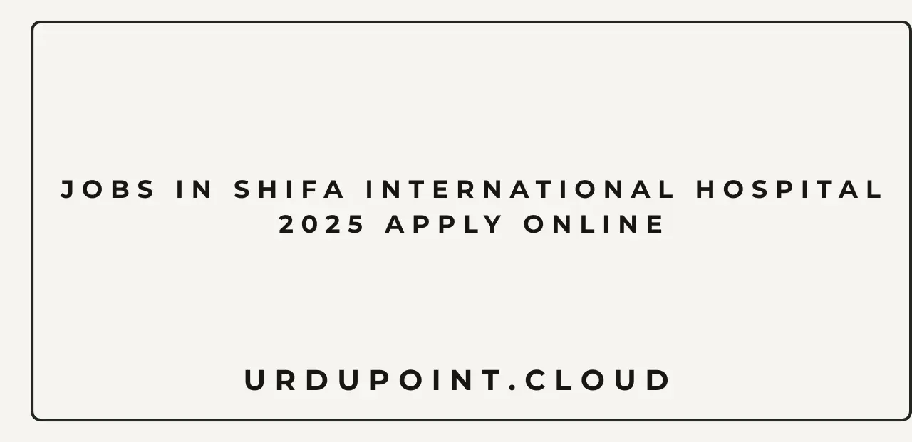 Jobs in Shifa International Hospital 2025 Apply Online