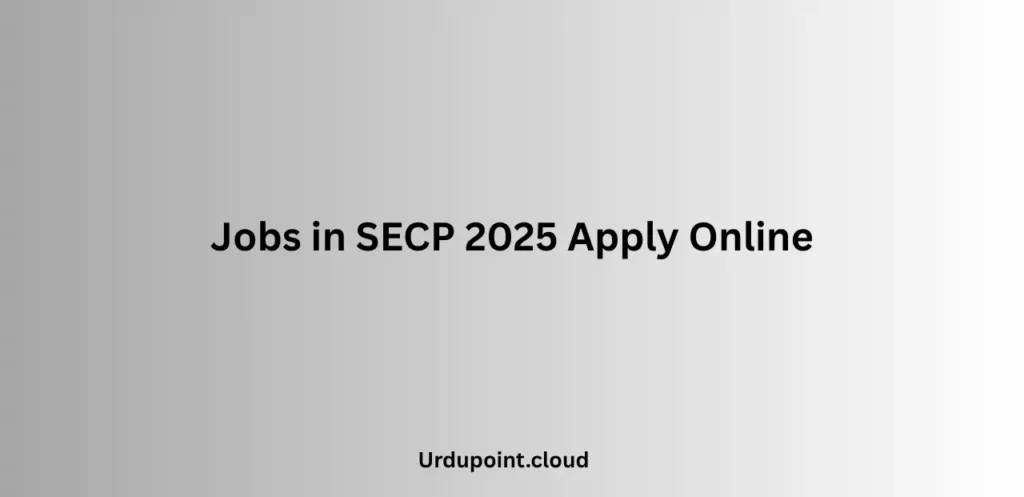Jobs in SECP 2025 Apply Online