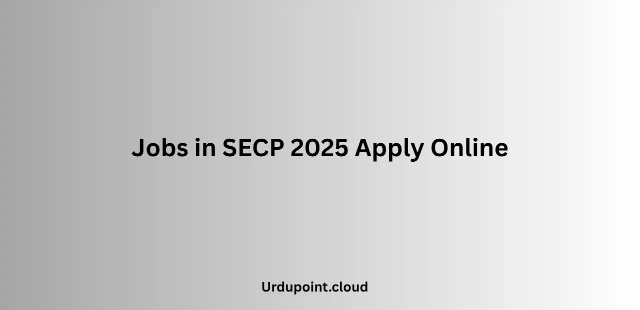 Jobs in SECP 2025 Apply Online